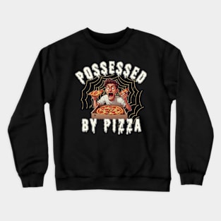 Possessed by Pizza Crewneck Sweatshirt